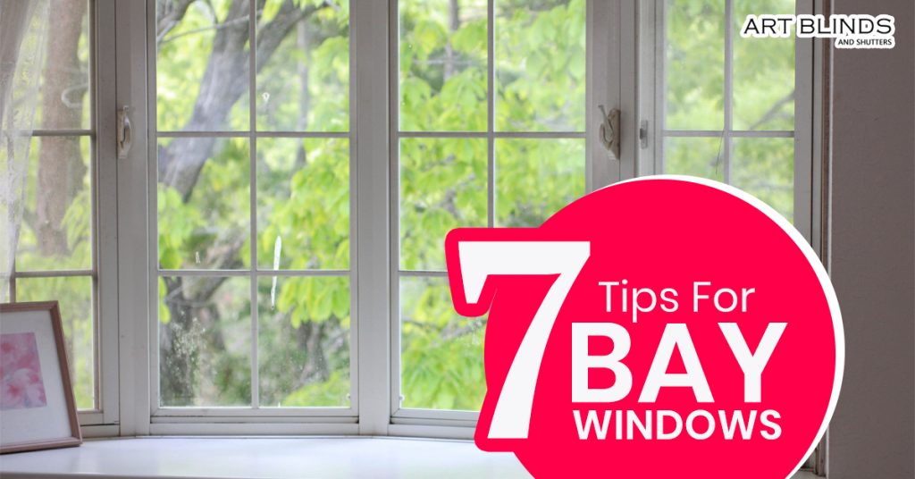 Top Tips for Beautiful Bay Windows ArtBlinds