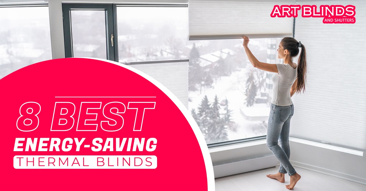 8 Best Energy-Saving Thermal Blinds